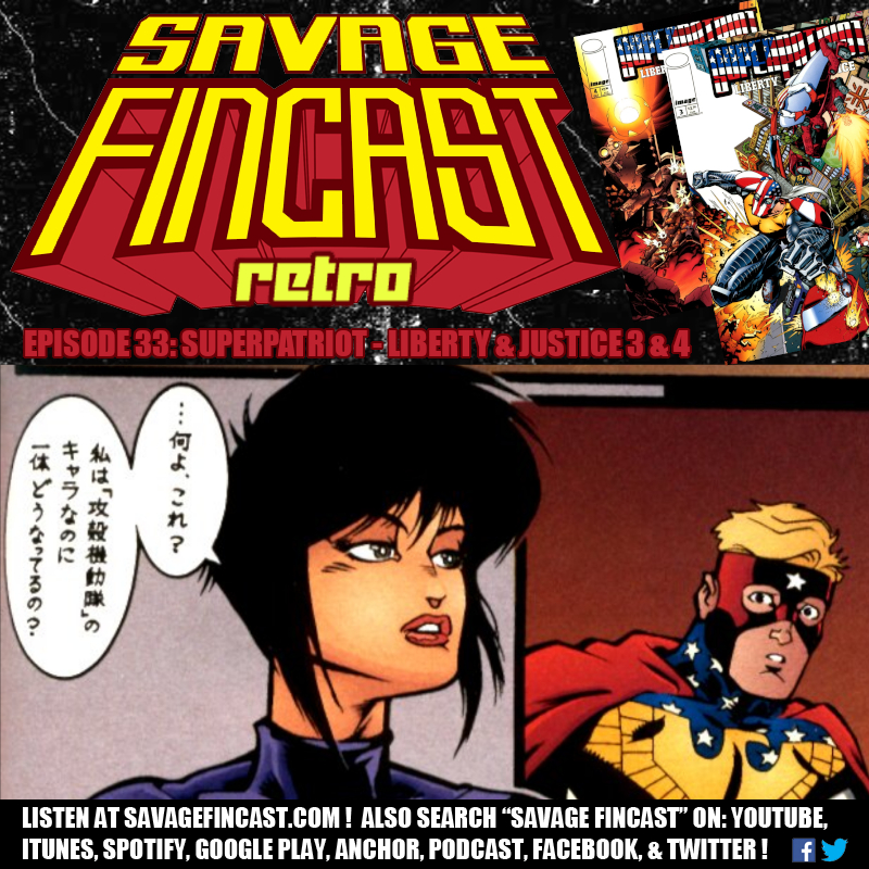 Savage FINcast Retro – Episode 33: Superpatriot – Liberty & Justice 3 & 4